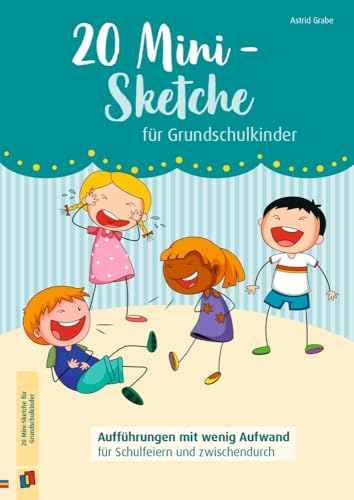 20 Mini-Sketche für Grundschulkinder<br>Aufführungen mit we...