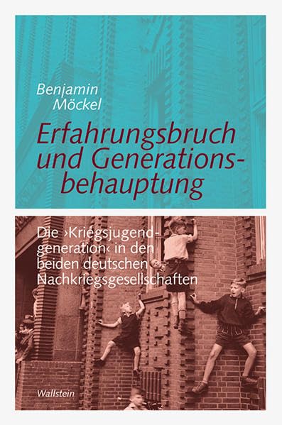 Erfahrungsbruch und Generationsbehauptung<br>die 'Kriegsjugen...
