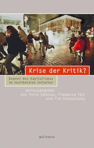Krise der Kritik?<br>Gegner des Kapitalismus im neoliberalen ...