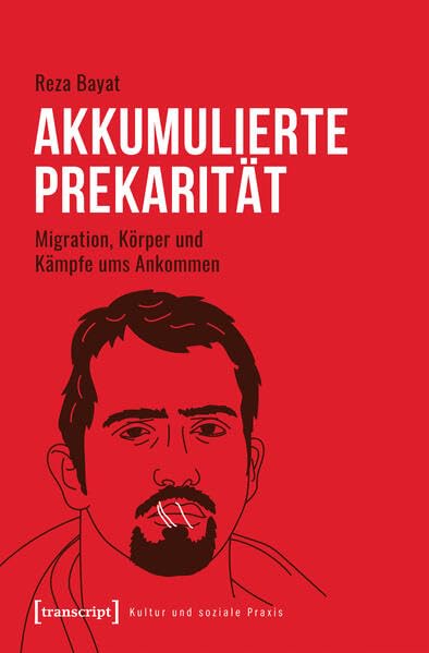 Akkumulierte Prekarität<br>Migration, Körper und Kämpfe ums A...