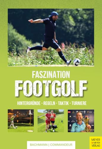 Faszination Footgolf<br>Hintergründe - Regeln - Taktik - Tur...