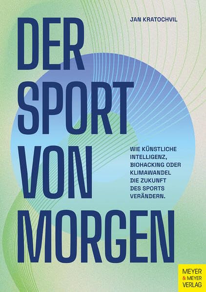 Der Sport von morgen<br>wie Künstliche Intelligenz, Biohacki...