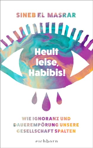 Heult leise, Habibis<br>wie Ignoranz und Dauerempörung unsere...