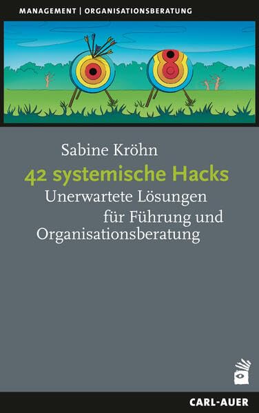 42 systemische Hacks<br>unerwartete Lösungen für Führung u...