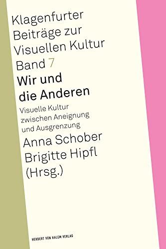 Wir und die Anderen<br>visuelle Kultur zwischen Aneignung und...