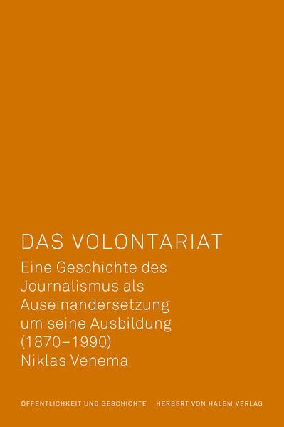 Das Volontariat<br>eine Geschichte des Journalismus als Ausei...