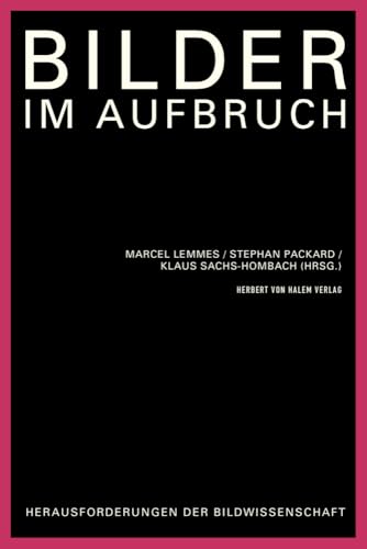 Bilder im Aufbruch<br>Herausforderungen der Bildwissenschaft