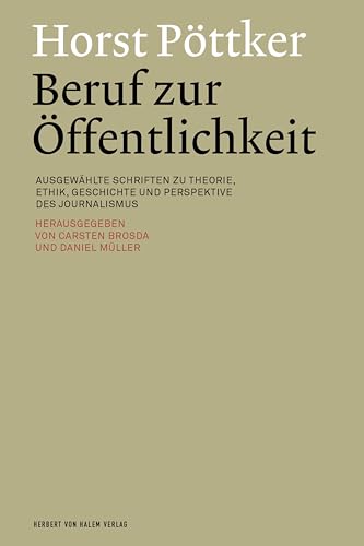 Horst Pöttker: Beruf zur Öffentlichkeit<br>ausgewählte Sch...