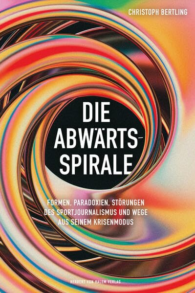Die Abwärtsspirale<br>Formen, Paradoxien, Störungen des Spo...