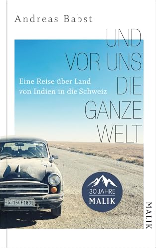 Und vor uns die ganze Welt : eine Reise über Land von Indie...