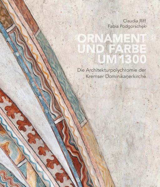 Ornament und Farbe um 1300<br>die Architekturpolychromie der ...
