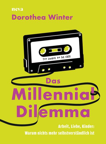 Das Millennial Dilemma<br>Arbeit, Liebe, Kinder: warum nichts...