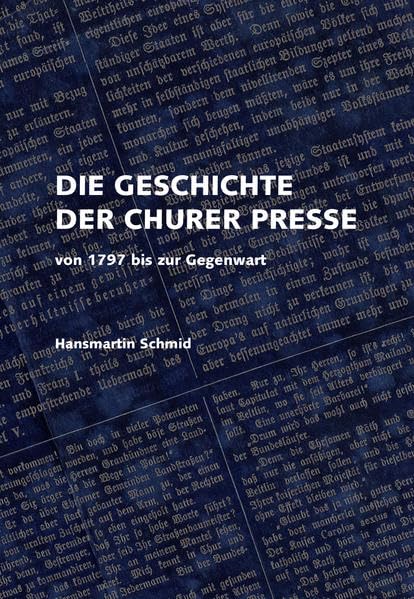 Die Geschichte der Churer Presse<br>von 1797 bis zur Gegenwar...