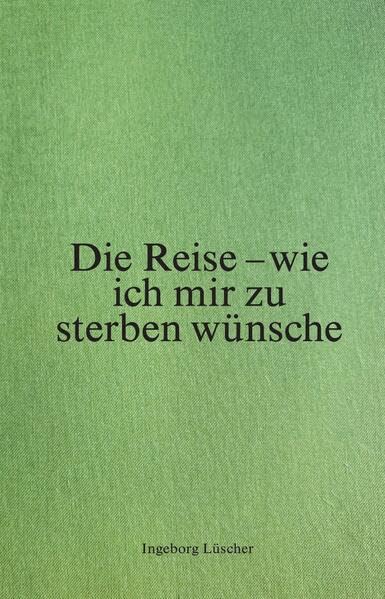 Die Reise - wie ich mir zu sterben wünsche