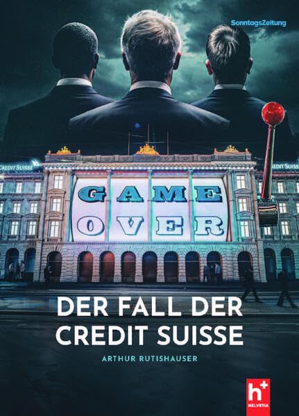 Game over<br>der Fall der Credit Suisse