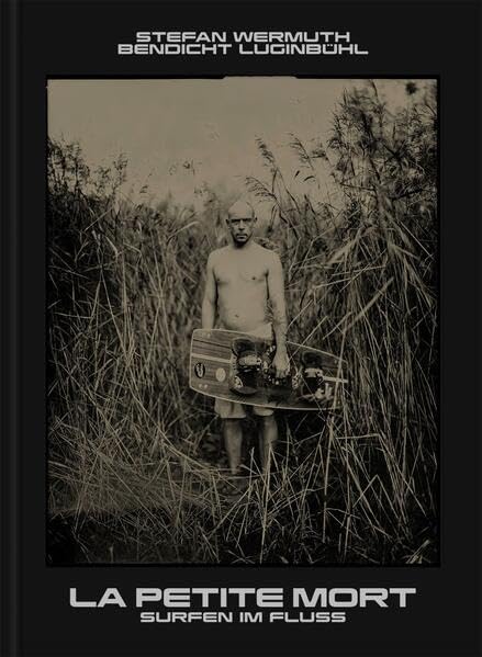 La petite mort<br>Surfen im Fluss