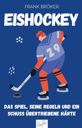 Eishockey<br>das Spiel, seine Regeln und ein Schuss übertrie...