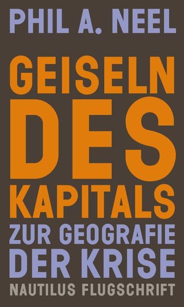 Geiseln des Kapitals<br>zur Geografie der Krise
