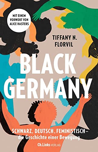 Black Germany : schwarz, deutsch, feministisch - die Geschic...