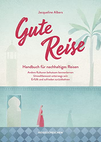 Gute Reise : Handbuch für nachhaltiges Reisen : andere Kult...