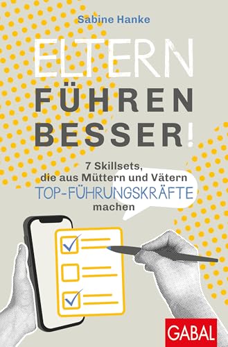 Eltern führen besser!<br>7 Skillsets, die aus Müttern und V...