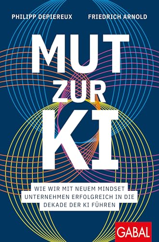 Mut zur KI<br>wie wir mit neuem Mindset Unternehmen erfolgrei...