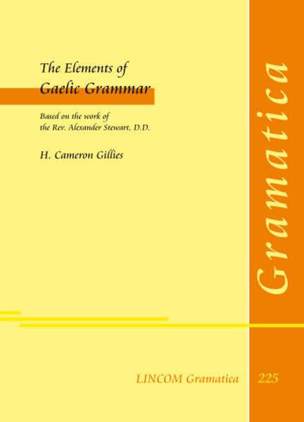 The elements of Gaelic grammar<br>based on the work of the Re...