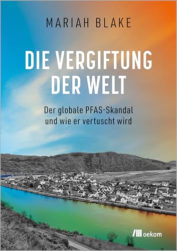 Die Vergiftung der Welt<br>der globale PFAS-Skandal und wie e...