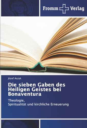 Die sieben Gaben des Heiligen Geistes bei Bonaventura : Theo...