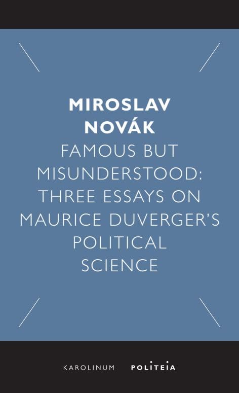 Famous but misunderstood<br>three essays on Maurice Duverger’...