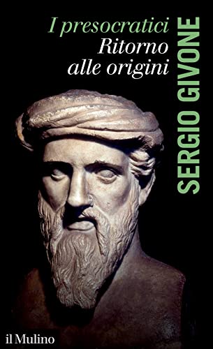 I Presocratici, ritorno alle origini