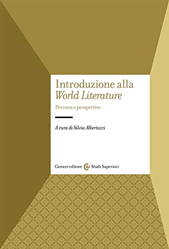 Introduzione alla World Literature : percorsi e prospettive