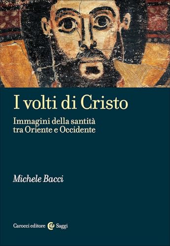 I  volti di Cristo<br>immagini della santità tra Oriente e Oc...