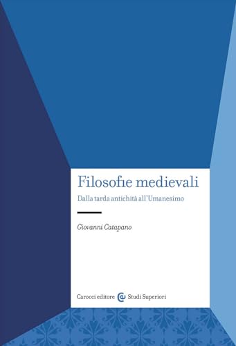 Filosofie medievali<br>dalla tarda antichità all'Umanesimo