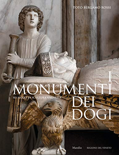 I monumenti dei dogi<br>sei secoli di scultura a Venezia