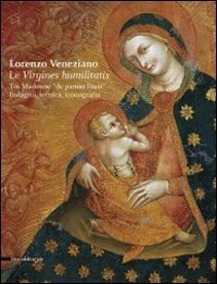 Lorenzo Veneziano<br>le 'Virgines humilitatis'<br>tre madonne ...