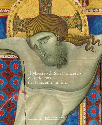 Il Maestro di San Francesco e lo stil novo del Duecento umbr...