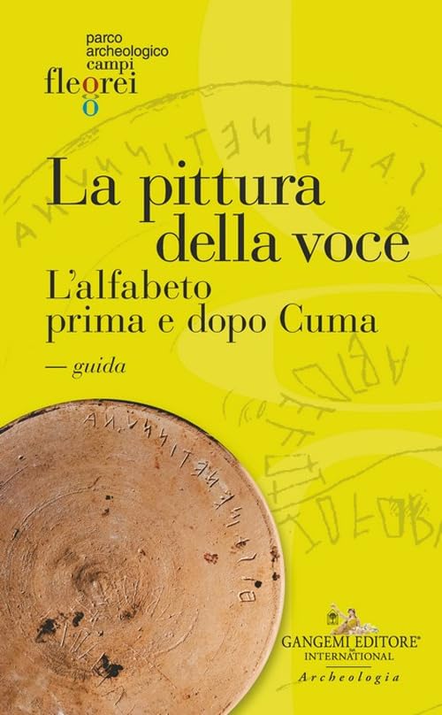 La pittura della voce<br>l'alfabeto prima e dopo Cuma<br>guida...