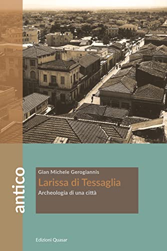 Larissa di Tessaglia<br>archeologia di una città