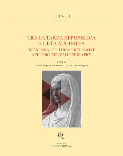 Tra la tarda Repubblica e l'età augustea<br>economia, politi...