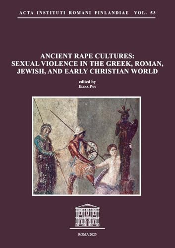 Ancient rape cultures<br>sexual violence in the Greek, Roman,...