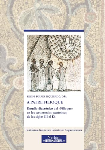 A patre filioque<br>estudio diacrónico del 'filioque' en los...