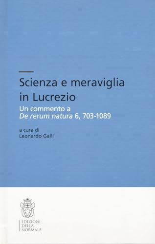 Scienza e meraviglia in Lucrezio<br>un commento a De rerum na...