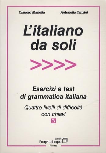 L'italiano da soli<br>esercizi e test di grammatica italiana ...
