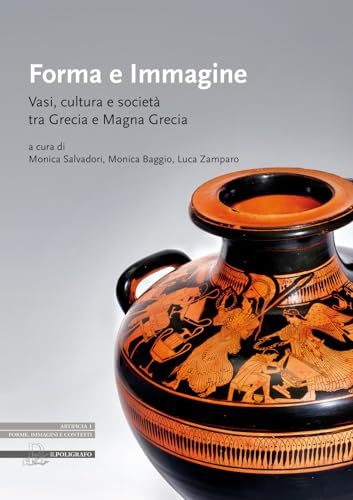 Forma e immagine<br>vasi, cultura e società tra Grecia e Magn...