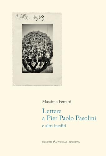 Lettere a Pier Paolo Pasolini e altri inediti