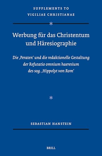 Werbung für das Christentum und Häresiographie : die "Perate...