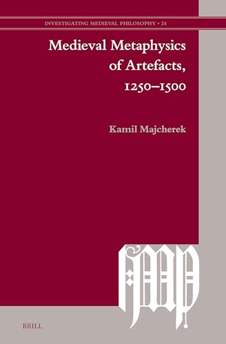 Medieval metaphysics of artefacts, 1250-1500