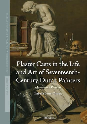 Plaster casts in the life and art of seventeenth-century Dut...