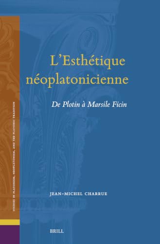 L'esthétique néoplatonicienne<br>de Plotin à Marsile Ficin